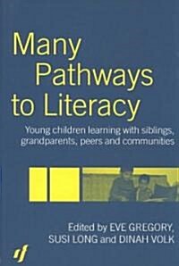 Many Pathways to Literacy : Young Children Learning with Siblings, Grandparents, Peers and Communities (Paperback)