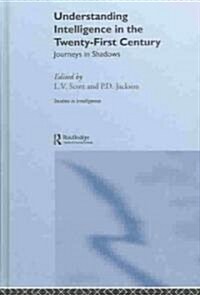 Understanding Intelligence in the Twenty-First Century : Journeys in Shadows (Hardcover)