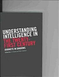 Understanding Intelligence in the Twenty-First Century : Journeys in Shadows (Paperback)