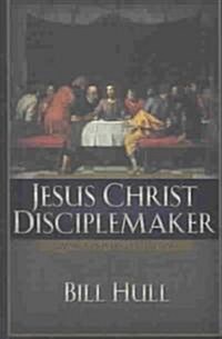 Jesus Christ, Disciplemaker (Paperback, 20, Anniversary)