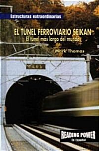 El T?el Ferroviario Seikan: El T?el M? Largo del Mundo (the Seikan Railroad Tunnel: Worlds Longest Tunnel) (Library Binding)