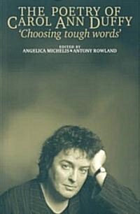 The Poetry of Carol Ann Duffy : Choosing Tough Words (Paperback)