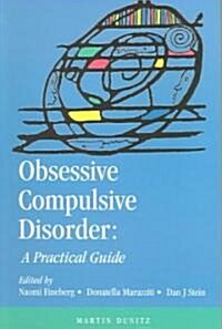 Obsessive Compulsive Disorders : A Practical Guide (Paperback)
