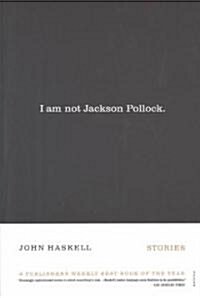 I Am Not Jackson Pollock (Paperback)