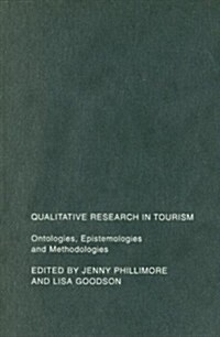 Qualitative Research in Tourism : Ontologies, Epistemologies and Methodologies (Hardcover)