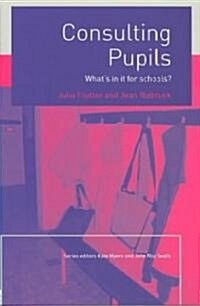 Consulting Pupils : Whats in it for Schools? (Paperback)