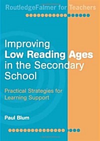 Improving Low-Reading Ages in the Secondary School : Practical Strategies for Learning Support (Paperback)