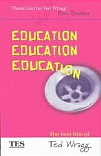 Education, Education, Education : The Best Bits of Ted Wragg (Paperback)
