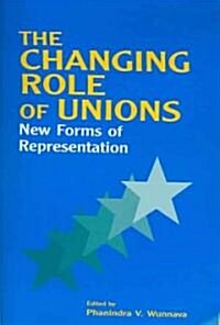 The Changing Role of Unions : New Forms of Representation (Hardcover)