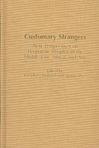 Customary Strangers: New Perspectives on Peripatetic Peoples in the Middle East, Africa, and Asia (Hardcover)