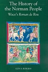 The History of the Norman People : Waces Roman de Rou (Paperback)