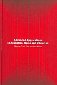 Advanced Applications in Acoustics, Noise and Vibration (Hardcover)