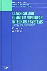 Classical and Quantum Nonlinear Integrable Systems : Theory and Application (Hardcover)