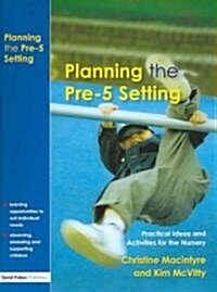 Planning the Pre-5 Setting : Practical Ideas and Activities for the Nursery (Paperback)