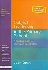 Subject Leadership in the Primary School : A Practical Guide for Curriculum Coordinators (Paperback)