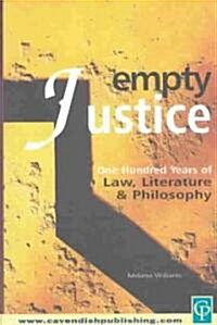 Empty Justice : One Hundred Years of Law Literature and Philosophy (Hardcover)