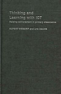 Thinking and Learning with ICT : Raising Achievement in Primary Classrooms (Hardcover)