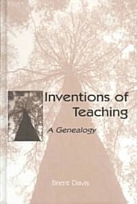 Inventions of Teaching: A Genealogy (Hardcover)
