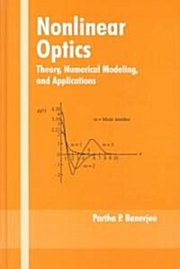 Nonlinear Optics: Theory, Numerical Modeling, and Applications (Hardcover)