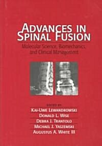 Advances in Spinal Fusion: Molecular Science, Biomechanics, and Clinical Management (Hardcover)