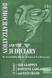 Democratization and the Judiciary : The Accountability Function of Courts in New Democracies (Hardcover)