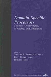 Domain-Specific Processors: Systems, Architectures, Modeling, and Simulation (Hardcover)