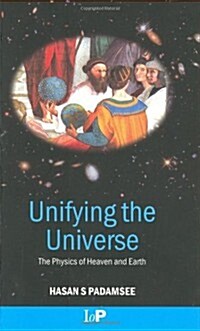 Unifying the Universe : The Physics of Heaven and Earth (Hardcover)