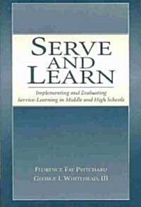 Serve and Learn: Implementing and Evaluating Service-Learning in Middle and High Schools (Paperback)