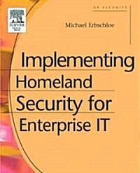 Implementing Homeland Security for Enterprise It (Paperback, New)