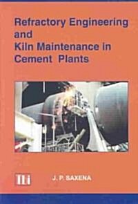 Refractory Engineering and Kiln Maintenance in Cement Plants (Hardcover)