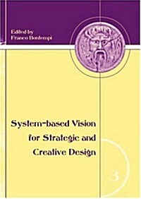 System-Based Vision for Strategic and Creative Design: Proceedings of the 2nd International Conference, Rome, Italy, 23-26 September 2006              (Hardcover)