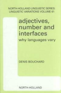 Adjectives, number and interfaces : why languages vary 1st ed