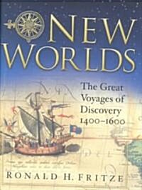New Worlds: The Great Voyages of Discovery 1400-1600 (Hardcover)