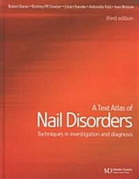 A Text Atlas of Nail Disorders : Techniques in Investigation and Diagnosis (Hardcover, 3 ed)
