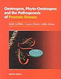 Oestrogens, Phyto-Oestrogens and the Pathogenesis of Prostatic Disease (Hardcover)