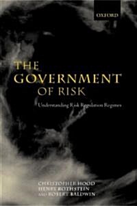 The Government of Risk : Understanding Risk Regulation Regimes (Paperback)