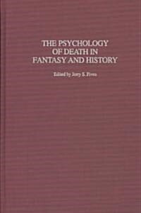 The Psychology of Death in Fantasy and History (Hardcover)