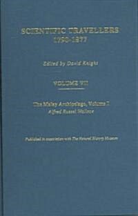 The Malay Archipelago Part One : Scientific Travellers 1790–1877 Volume VII (Hardcover)
