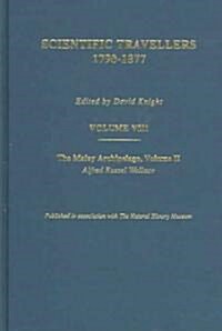 The Malay Archipelago Part Two : Scientific Travellers 1790–1877 VIII (Hardcover)