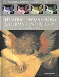 Pediatric Dermatology and Dermatopathology : A Concise Atlas (Hardcover)