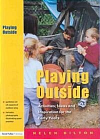 Playing Outside: Activities, Ideas and Inspiration for the Early Years (Paperback)