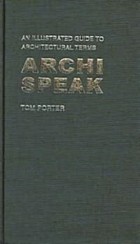 Archispeak : An Illustrated Guide to Architectural Terms (Hardcover)