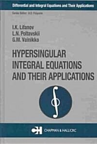 Hypersingular Integral Equations and Their Applications (Hardcover)