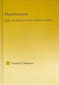 Hyperboreans : Myth and History in Celtic-Hellenic Contacts (Hardcover)