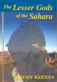 The Lesser Gods of the Sahara : Social Change and Indigenous Rights (Paperback)