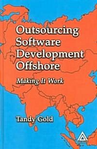 Outsourcing  Software Development Offshore : Making It Work (Hardcover)