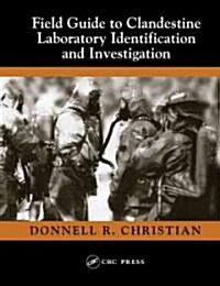 Field Guide to Clandestine Laboratory Identification and Investigation (Paperback)