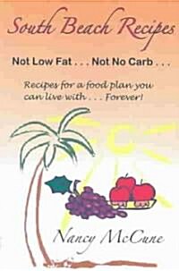 South Beach Recipes, Not Low Fat, Not No Carb (Paperback)