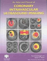 An Atlas and Manual of Coronary Intravascular Ultrasound Imaging (Hardcover)