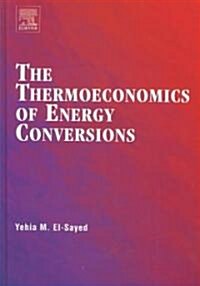 The Thermoeconomics of Energy Conversions (Hardcover, CD-ROM)